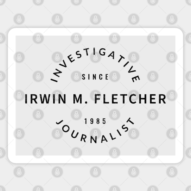 Irwin M. Fletcher Investigative Journalist - modern vintage logo Magnet by BodinStreet